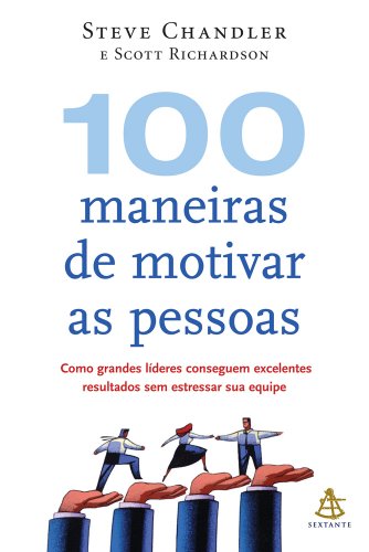 Stock image for _ livro 100 maneiras de motivar as pessoas steve chandler scott richardson 2008 for sale by LibreriaElcosteo
