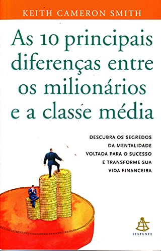 Beispielbild fr livro as 10 principais diferencas entre os milionarios e a classe media keith cameron smit zum Verkauf von LibreriaElcosteo