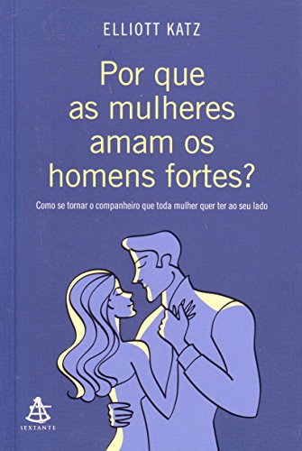 Stock image for _ livro por que as mulheres amam os homens fortes elliott katz 2009 for sale by LibreriaElcosteo