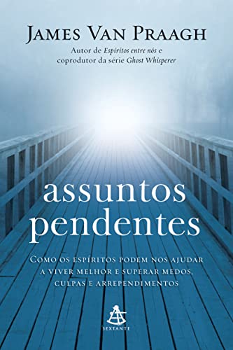 Stock image for Assuntos Pendentes - Como os Espiritos Podem nos Ajudar a Viver Melhor e Superar Medos, Culpas e Arrependimentos (Em Portugues do Brasil) for sale by Magers and Quinn Booksellers
