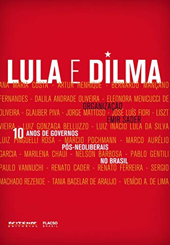 9788575593288: Lula E Dilma. 10 Anos De Governos Ps-Neoliberais No Brasil (Em Portuguese do Brasil)