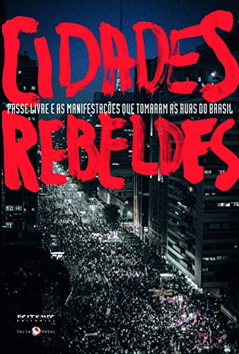 Beispielbild fr Cidades Rebeldes. Passe Livre e as Manifestaes que Tomaram as Ruas do Brasil (Em Portuguese do Brasil) zum Verkauf von medimops