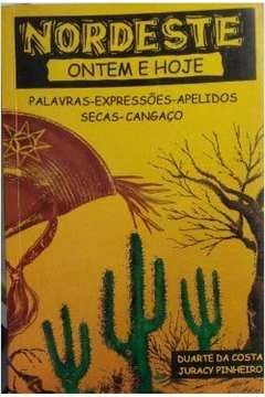 Imagen de archivo de Nordeste ontem e hoje : palvras, expresses, apelidos, secas, cangao. a la venta por Ventara SA