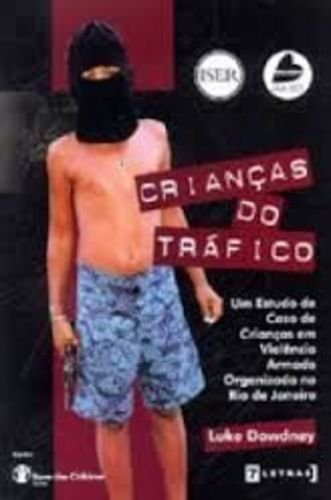 Imagen de archivo de Crianas do trfico : um estudo de caso de criaas em violncia armada organizada no Rio de Janeiro. a la venta por Irish Booksellers