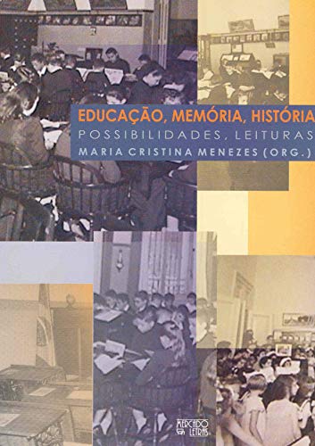 Stock image for Educacao, Memoria, Historia. Possibilidades, Leituras (Em Portuguese do Brasil) for sale by Ammareal