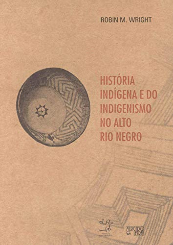 Stock image for Historia Indigena e do Indigenismo no Alto Rio Negro for sale by Zubal-Books, Since 1961