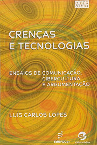 Stock image for Crencas e Tecnologias: Ensaios de Comunicacao, Cibercultura e Argumentacao for sale by Armadillo Books