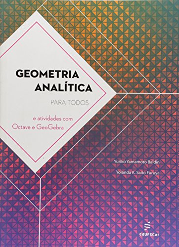 Imagen de archivo de livro geometria analitica para todos e atividades com octave e geogebra yuriko yamamoto ba a la venta por LibreriaElcosteo