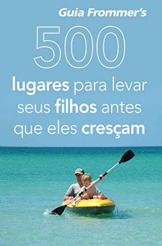 Beispielbild fr Frommer's. 500 Lugares Para Levar Seus Filhos Antes Que Eles Cresam (Em Portuguese do Brasil) zum Verkauf von Ammareal