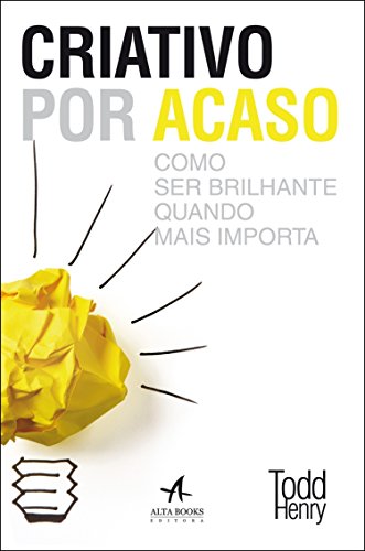 Imagen de archivo de Criativo por Acaso. Como Ser Brilhante Quando Mais Importa (Em Portuguese do Brasil) a la venta por HPB-Ruby