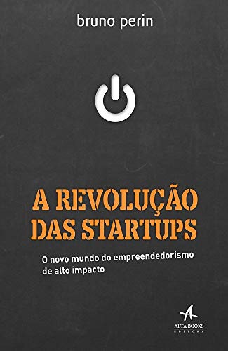 9788576089537: A Revoluo das Startups. O Novo Mundo do Empreendedorismo de Alto Impacto