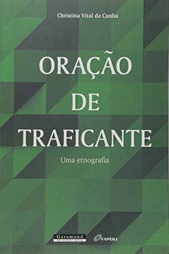 Oração de Traficante - Uma Etnografia - Christina Vital da Cunha