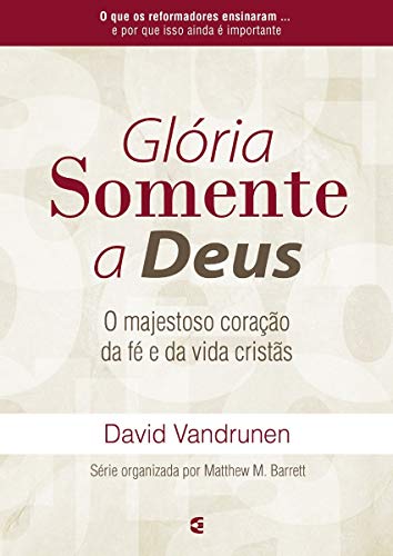 Beispielbild fr livro gloria somente a deus david vandrunen 2017 zum Verkauf von LibreriaElcosteo