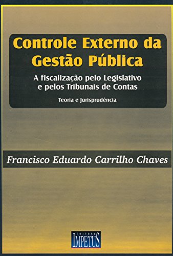 Imagen de archivo de CONTROLE EXTERNO DO GESTAO PUBLICA A Fiscalizacao Pelo Legislativo E Pelos Tribunais De Contas a la venta por Zane W. Gray, BOOKSELLERS