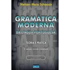 Imagen de archivo de livro gramatica moderna da lingua portuguesa teoria pratica nelson maia schocair 2011 a la venta por LibreriaElcosteo