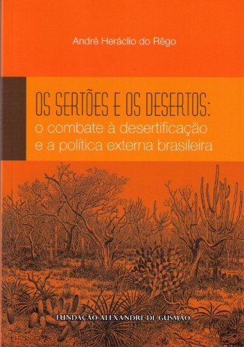 Beispielbild fr Os sertes e os desertos: o combate  desertificao e a poltica externa brasileira zum Verkauf von Livraria Ing