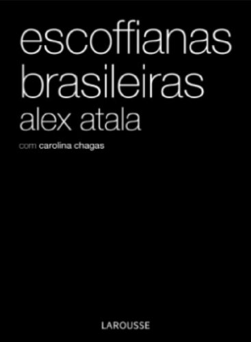 Stock image for livro escoffianas brasileiras alex atala e carolina chagas 2008 for sale by LibreriaElcosteo