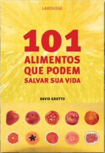 Stock image for livro 101 alimentos que podem salvar david grotto for sale by LibreriaElcosteo