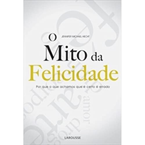 Stock image for Mito da Felicidade, O: Por Que o Que Achamos Que e Certo e Errado for sale by ThriftBooks-Atlanta