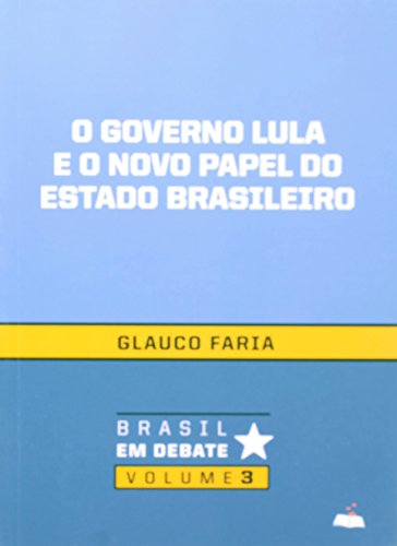 Beispielbild fr O governo Lula e o novo papel do Estado brasileiro. -- ( Brasil em Debate ; 3 ) zum Verkauf von Ventara SA