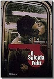 O Suicida Feliz (Em Portuguese do Brasil) - Paulo Nogueira