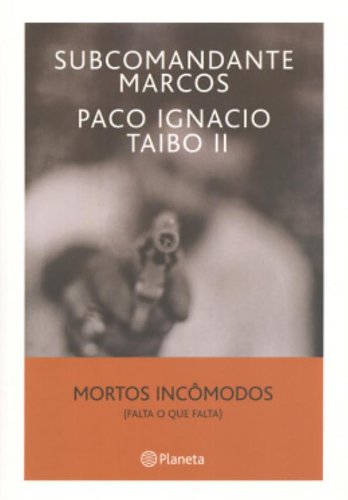 Beispielbild fr _ livro mortos incmodos falta o que falta subcomandante marcos paco ignacio taibo ii 2006 zum Verkauf von LibreriaElcosteo