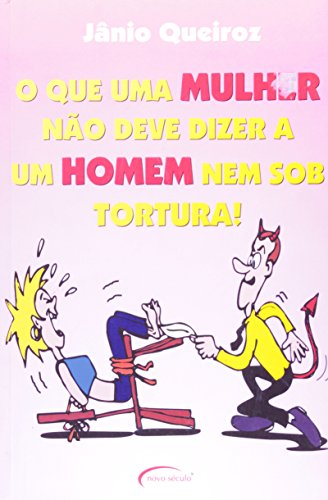 Stock image for livro que uma mulher no deve dizer a um homem nem sob tortura o queiroz jnio 2006 for sale by LibreriaElcosteo