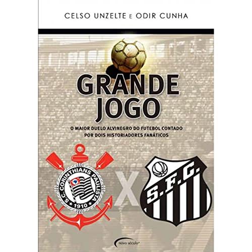 9788576792222: O Grande Jogo. O Maior Duelo Alvinegro Do Futebol Contado Por Dois Historiadores Fanaticos (Em Portuguese do Brasil)