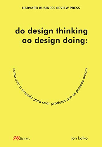 9788576803096: Do Design Thinking ao Design Doing - como usar a empatia para criar produtos que as pessoas amam (Em Portugues do Brasil)