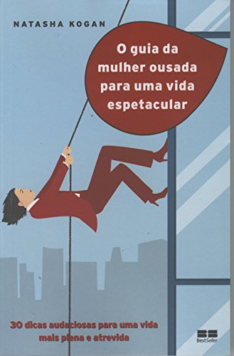 9788576841616: O Guia Da Mulher Ousada Para Uma Vida Espetacular (Em Portuguese do Brasil)