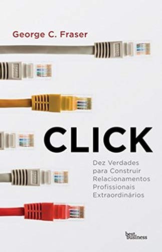 9788576843221: Click: Dez Verdades Para Construir Relacionamentos (Em Portugues do Brasil)