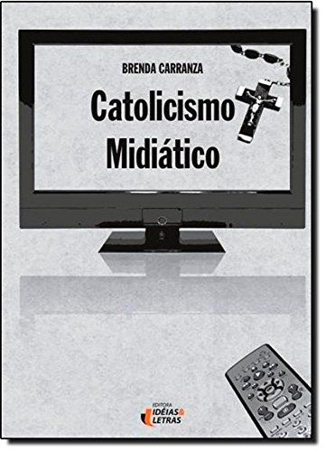 Stock image for _ catolicismo midiatico carranza brenda Ed. 2011 for sale by LibreriaElcosteo