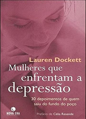 Stock image for Mulheres que Enfrentam a Depresso: 30 Depoimentos de Quem Saiu do Fundo do Poo for sale by Luckymatrix