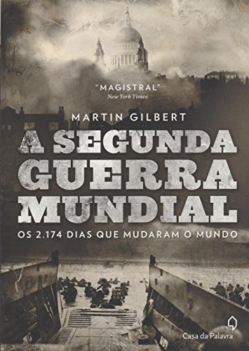 9788577344673: Segunda Guerra Mundial, a Os 2.174 Dias Que Mudaram O Mundo