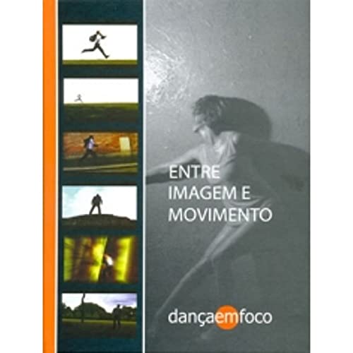 Stock image for Entre imagem e movimento. -- ( Dana em foco ) for sale by Karl Theis