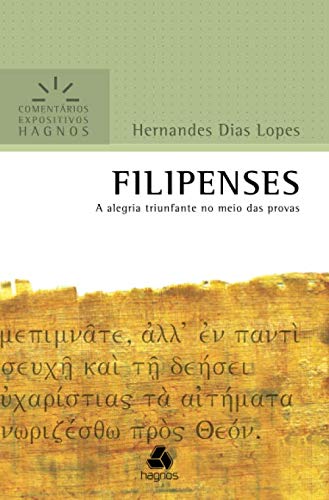 Stock image for FILIPENSES: A alegria triunfante no meio das provas (Comentrios Expositivos Hernandes Dias Lopes) (Portuguese Edition) for sale by GF Books, Inc.