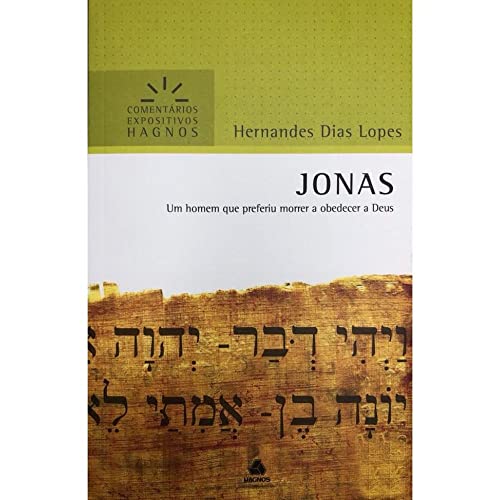 Beispielbild fr JONAS: Um homem que preferiu morrer a obedecer a Deus (Comentrios Expositivos Hernandes Dias Lopes) (Portuguese Edition) zum Verkauf von GF Books, Inc.
