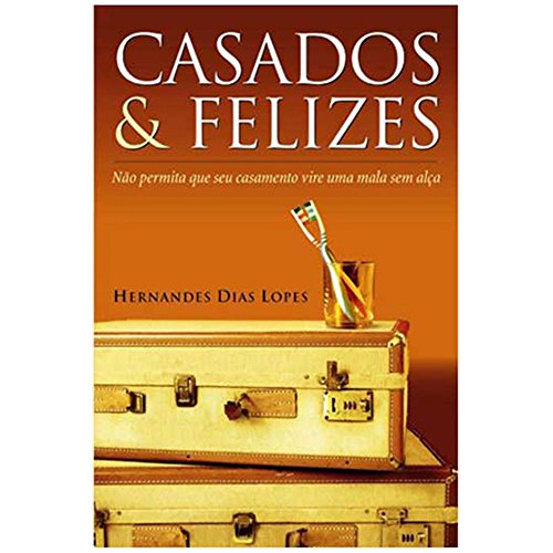 Stock image for CASADOS & FELIZES: No permita que seu casamento vire uma mala sem ala for sale by Revaluation Books