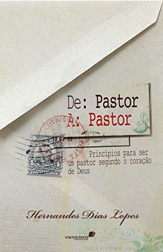 9788577420339: DE: PASTOR A: PASTOR: Princpios para ser um pastor segundo o corao de Deus