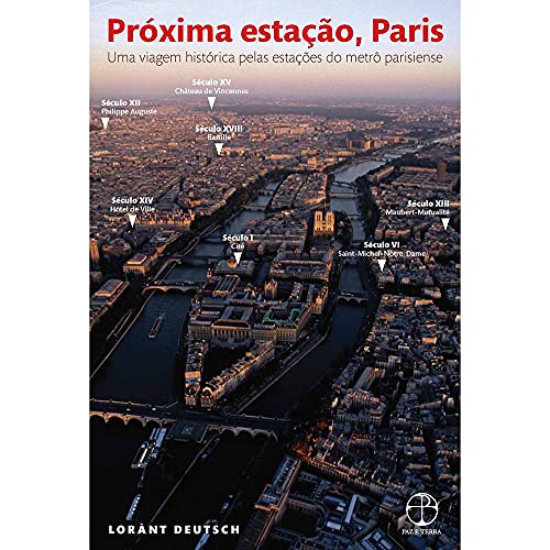 Imagen de archivo de Proxima Estao Paris. Uma Viagem Historica Pelas Estaes (Em Portuguese do Brasil) a la venta por medimops