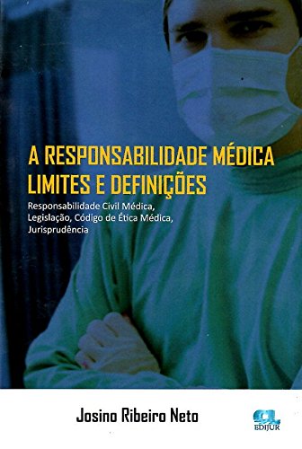 Stock image for livro a responsabilidade medica limites e definicoes josino ribeiro neto 2017 for sale by LibreriaElcosteo