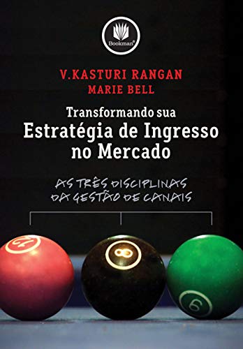 Stock image for livro transformando sua estrategia de ingresso no mercado v kasturi rangan marie bell 2008 for sale by LibreriaElcosteo