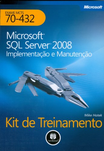9788577806409: Kit De Treinamento MCTS. Exame 70-432. Microsoft SQL Server 2008. Implementao E Manuteno (Em Portuguese do Brasil)