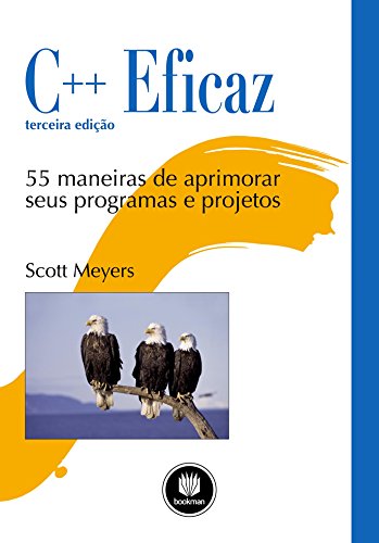 9788577808083: C++ Eficaz. 55 Maneiras de Aprimorar Seus Programas e Projetos (Em Portuguese do Brasil)