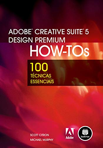 9788577809615: Adobe Creative Suite 5 Design Premium HOW-TOs - Srie 100 Tcnicas Essenciais