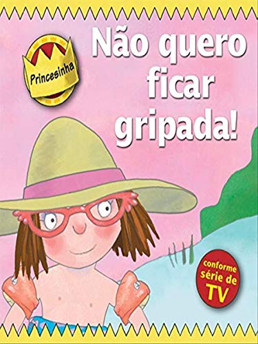 Stock image for Princesinha. No Quero Ficar Gripada! (Em Portuguese do Brasil) for sale by Better World Books Ltd