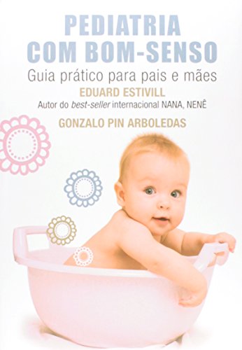 Imagen de archivo de Pediatria com Bom-Senso. Guia Prtico Para Pais e Mes (Em Portuguese do Brasil) a la venta por medimops