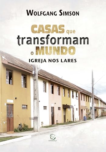 livro casas que transformam o mundo igrejas nos lares wolfgang simson traduco werner fuchs - wolfgang simson/ tradução werner fuchs