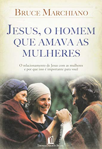 Imagen de archivo de _ livro jesus o homem que amava as mulheres marchiano bruce 2009 a la venta por LibreriaElcosteo