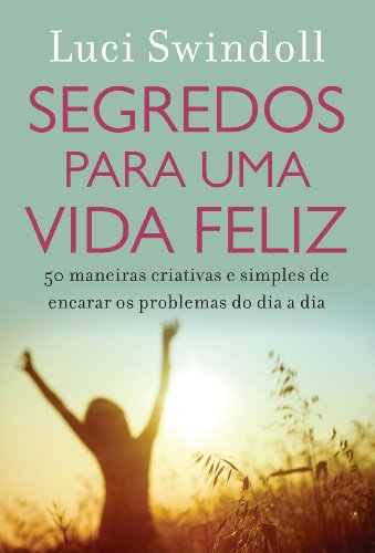 Beispielbild fr livro segredos para uma vida feliz luci swindoll 2014 zum Verkauf von LibreriaElcosteo